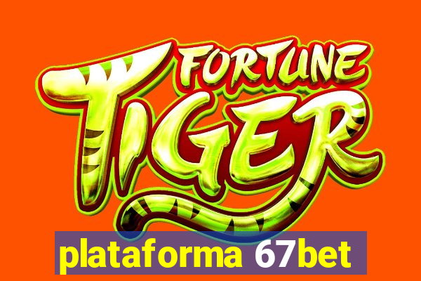 plataforma 67bet